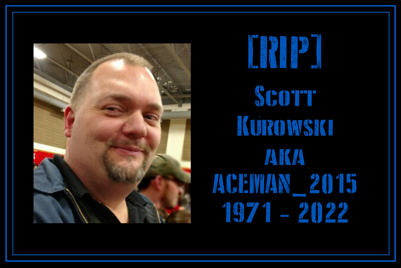 RIP Scott Kurowski aka aceman_2015
